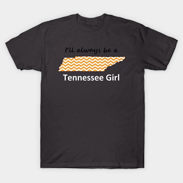 I'll Always Be a Tennessee Girl T-Shirt by Sassy & Spirited Apparel